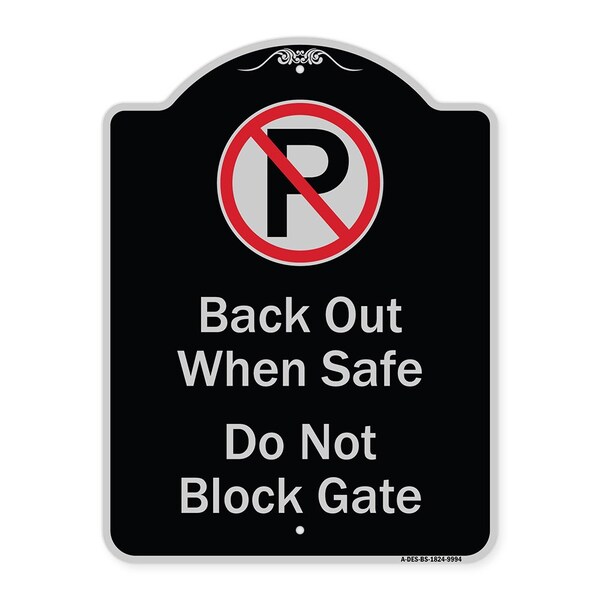 Signmission Designer Series-Back Out When Safe Do Not Block Gate With No Parking Symbol, 24" x 18", BS-1824-9994 A-DES-BS-1824-9994 - main